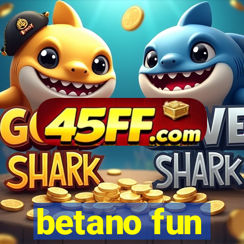 betano fun